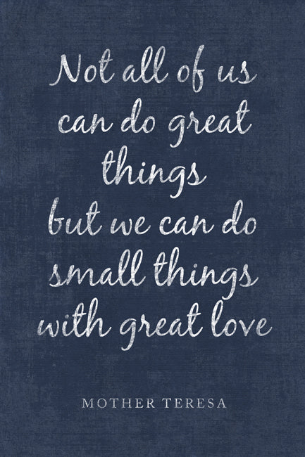 Not All Of Us Can Do Great Things (Mother Teresa Quote), motivational poster