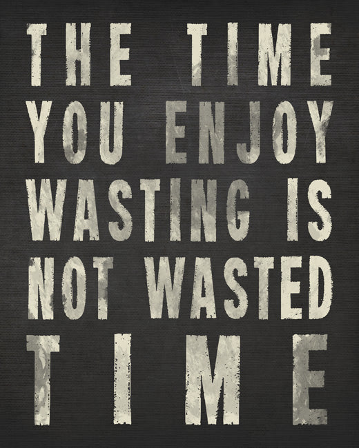 The Time You Enjoy Wasting (charcoal), removable wall decal