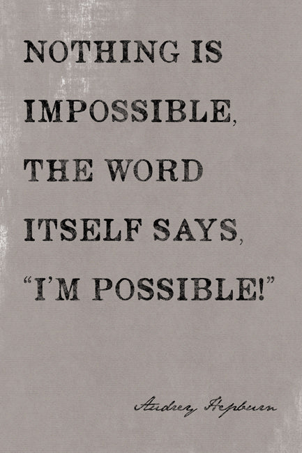 Nothing Is Impossible (Audrey Hepburn Quote), motivational poster
