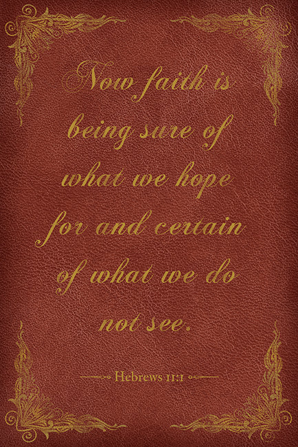 Now Faith Is Being Sure Of What We Hope For (Hebrews 11:1), bible verse poster