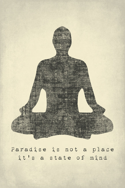 Paradise Is Not A Place It's A State Of Mind, mindfulness meditation poster print