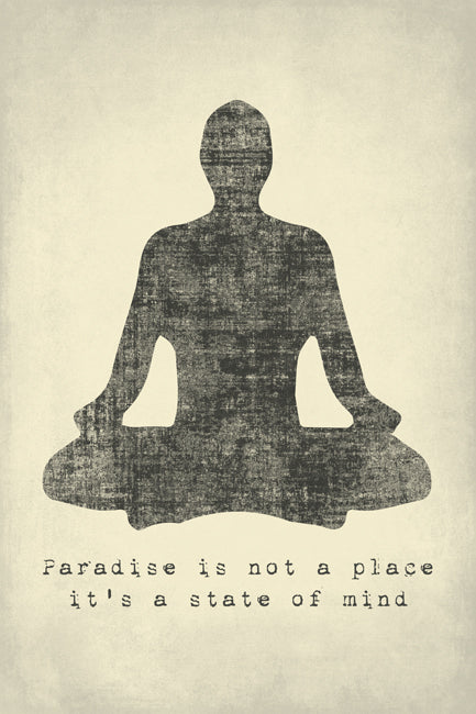 Paradise Is Not A Place It's A State Of Mind, mindfulness meditation poster print