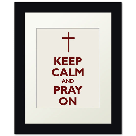 Keep Calm and Pray On, framed print (antique white)