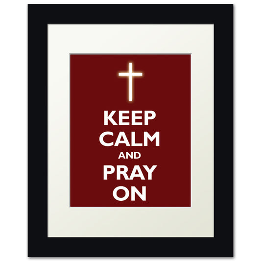 Keep Calm and Pray On, framed print (dark red)