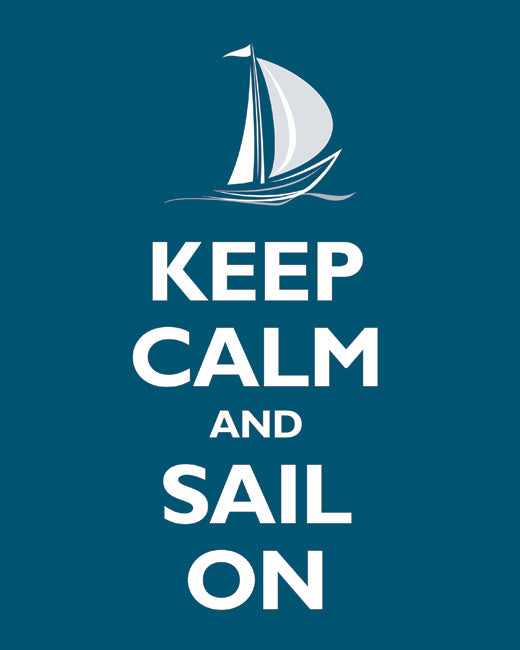 Keep Calm and Sail On, premium art print (oceanside)