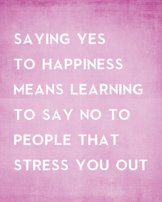 Saying Yes To Happiness Means Learning To Say No, removable wall decal