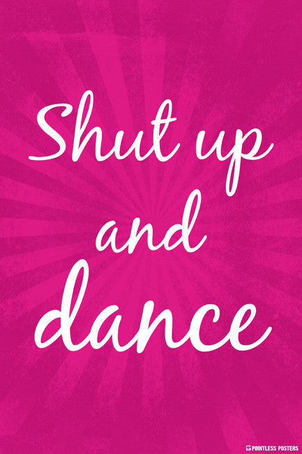 Shut Up And Dance Poster