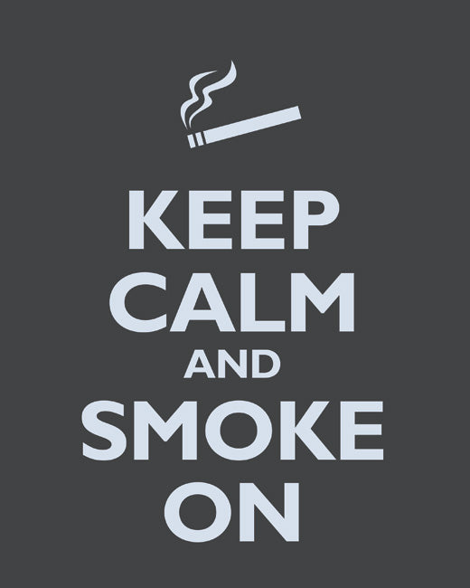 Keep Calm and Smoke On, premium art print (dark gray)