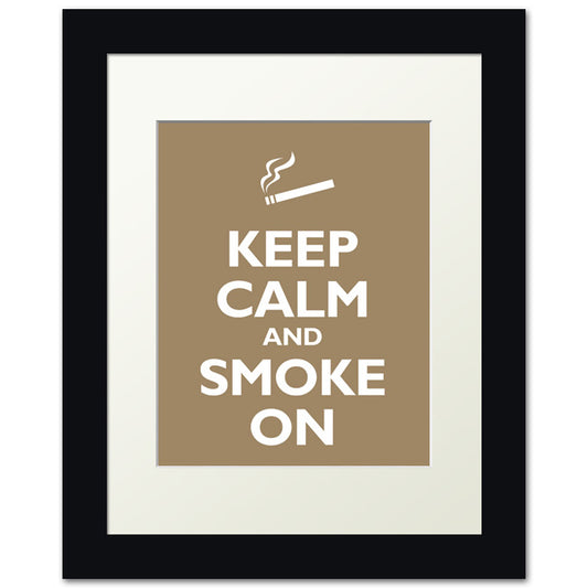 Keep Calm and Smoke On, framed print (khaki)