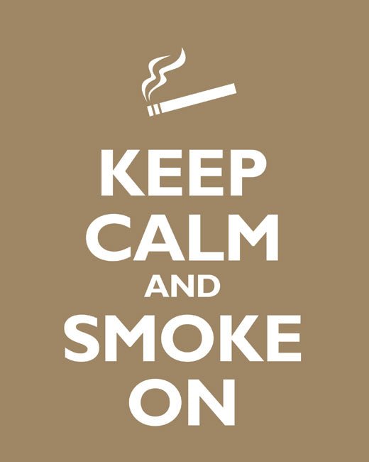 Keep Calm and Smoke On, premium art print (khaki)
