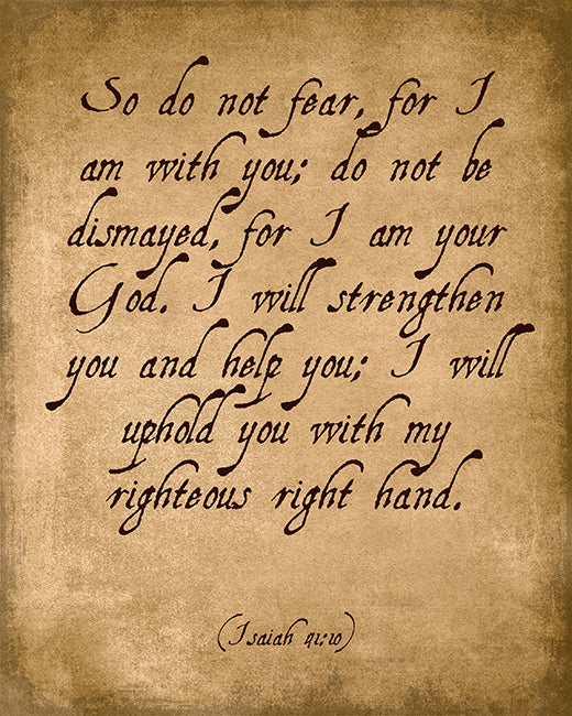 So Do Not Fear, For I Am With You (Isaiah 41:10), bible verse art print