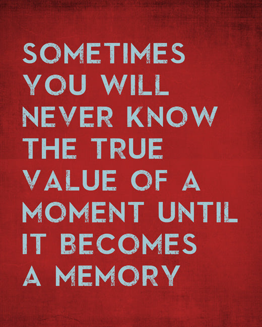 Sometimes You Will Never Know The True Value Of A Moment, removable wall decal