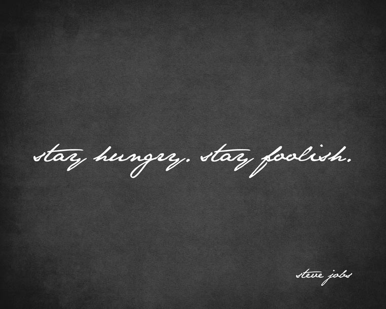 Stay Hungry Stay Foolish (Steve Jobs Quote), premium art print