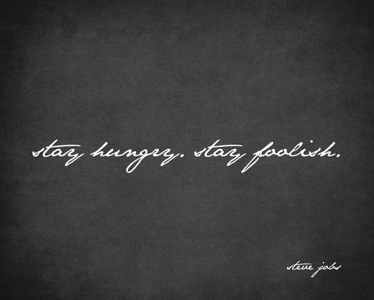Stay Hungry Stay Foolish (Steve Jobs Quote), premium art print
