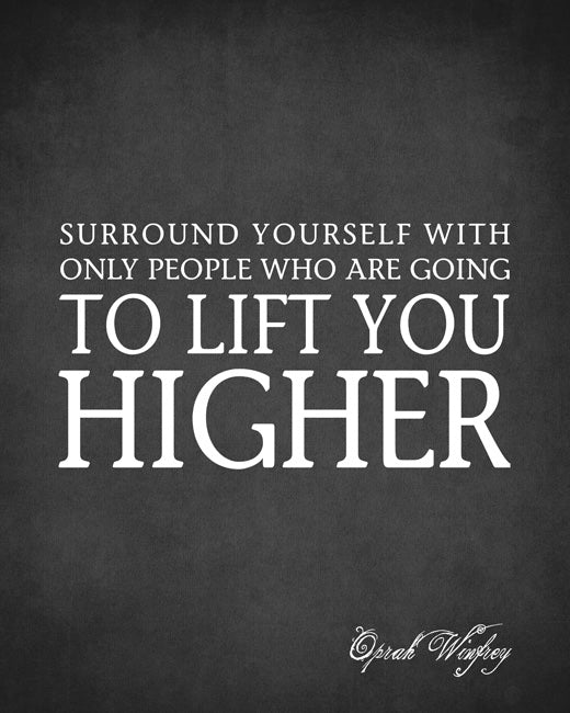 Surround Yourself With Only People (Oprah Winfrey Quote), premium art print
