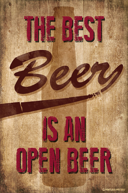 The Best Beer Is An Open Beer Poster