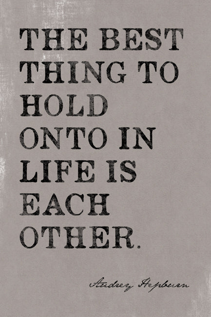 The Best Thing To Hold Onto (Audrey Hepburn Quote), poster print