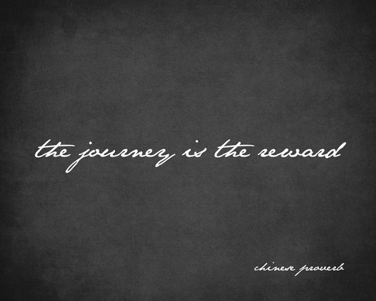 The Journey Is The Reward (Chinese Proverb), premium art print