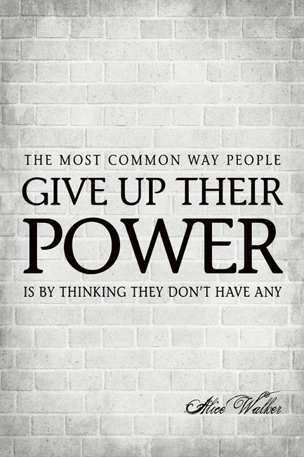 The Most Common Way People Give Up Their Power (Alice Walker Quote), motivational poster
