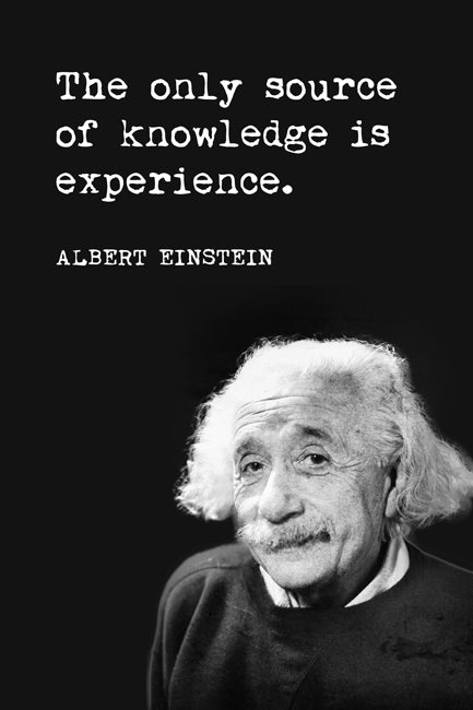 The Only Source Of Knowledge Is Experience (Albert Einstein Quote), classroom poster