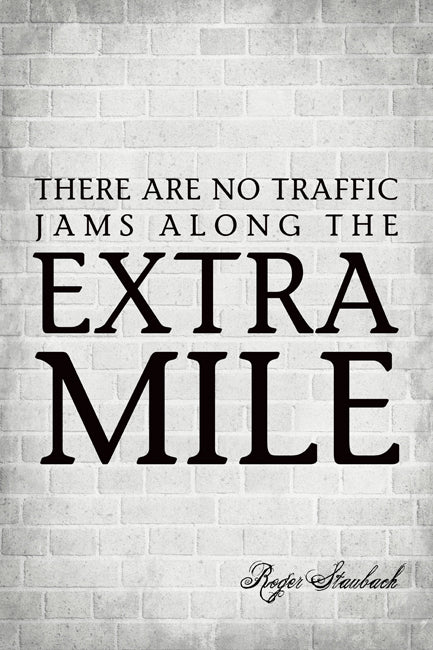 There Are No Traffic Jams Along The Extra Mile (Roger Staubach Quote), motivational poster
