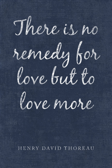 There Is No Remedy For Love (Henry David Thoreau Quote), poster print