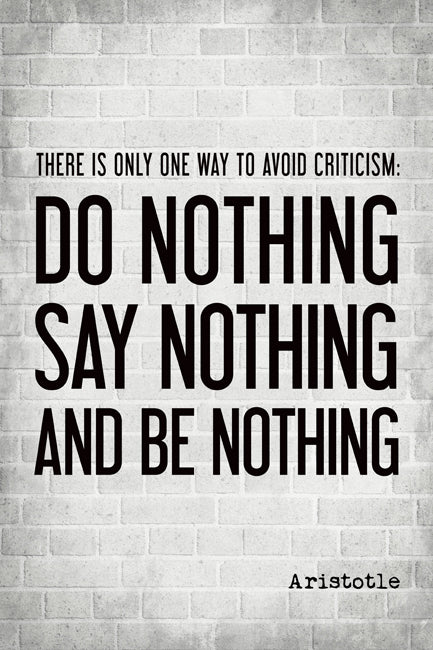 There Is Only One Way To Avoid Criticism (Aristotle Quote), motivational poster