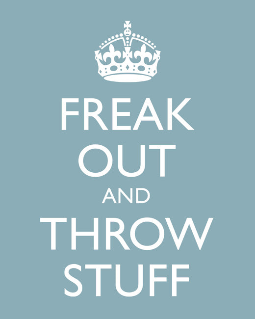 Freak Out and Throw Stuff, premium art print (light blue)