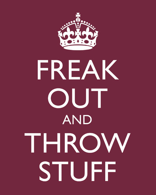 Freak Out and Throw Stuff, premium art print (merlot)