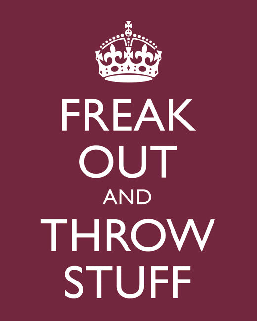 Freak Out and Throw Stuff, premium art print (merlot)