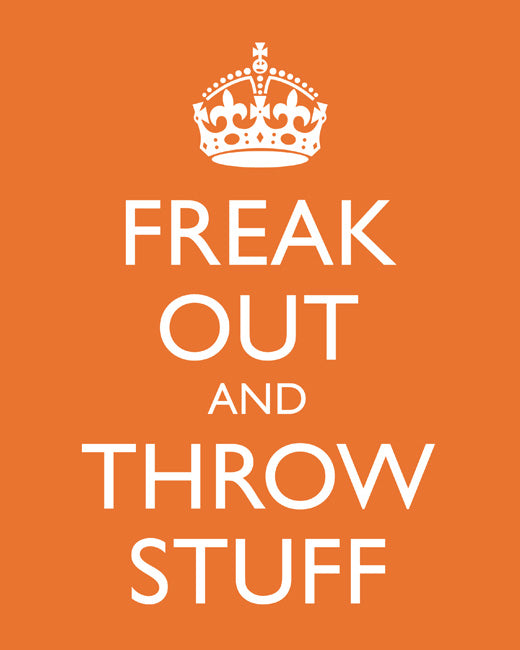 Freak Out and Throw Stuff, premium art print (tangerine)