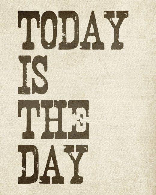 Today Is The Day, premium art print (antique white)