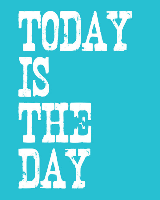 Today Is The Day, premium art print (bright blue)