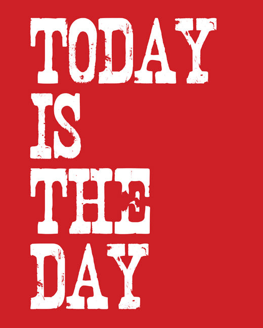 Today Is The Day, premium art print (classic red)