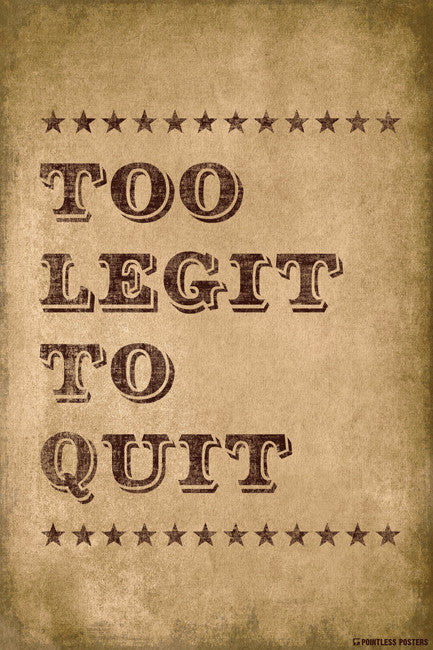 Too Legit To Quit Poster