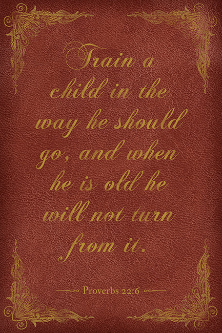 Train A Child In The Way He Should Go (Proverbs 22:6), bible verse poster