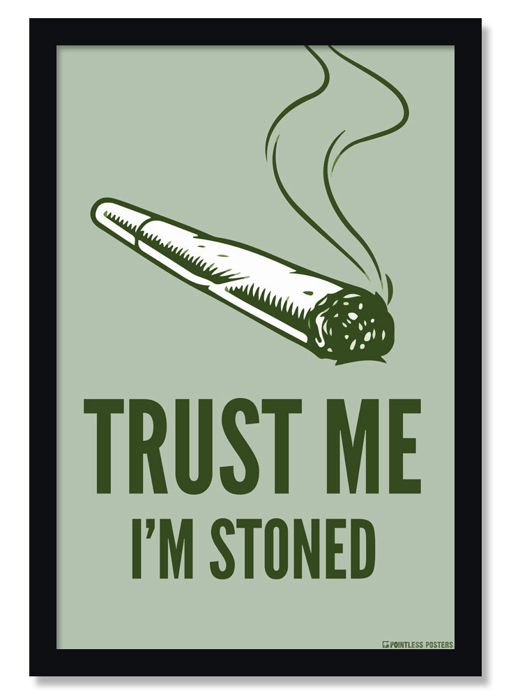 Trust Me I'm Stoned Weed Marijuana Poster