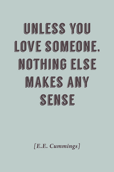 Unless You Love Someone (EE Cummings Quote), motivational poster