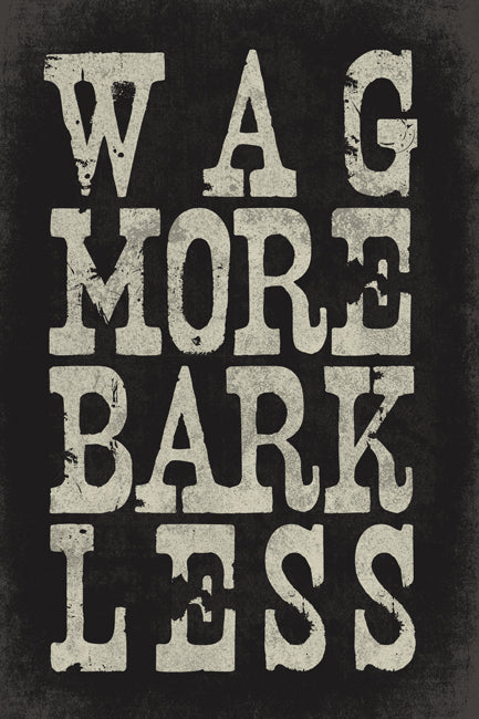 Wag More, Bark Less - poster print