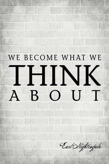 We Become What We Think About (Earl Nightingale Quote), motivational poster