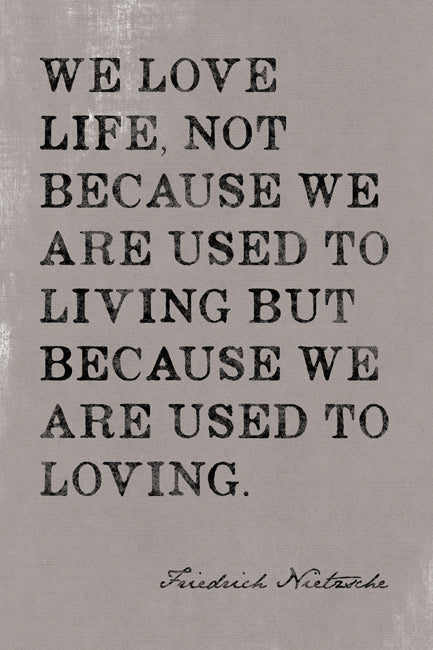 We Love Life (Friedrich Nietzsche Quote), poster print