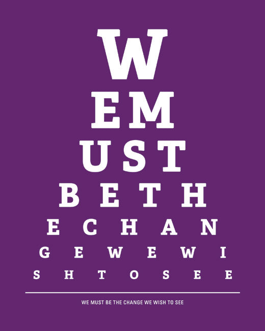 We Must Be The Change We Wish To See, eye chart print (plum)