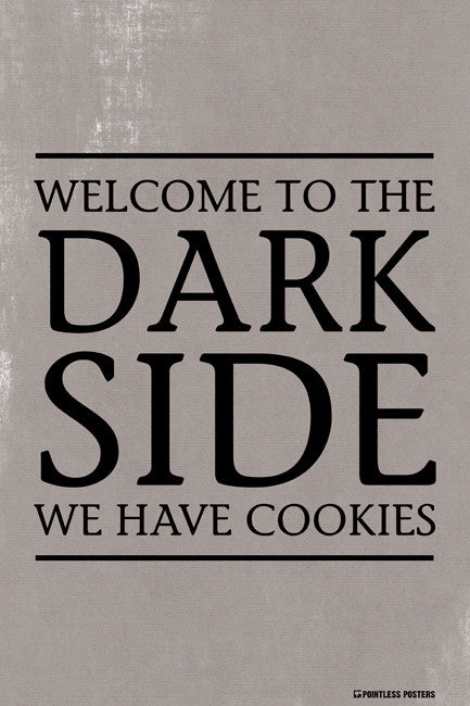 Welcome To The Dark SideÌÎÌ_ÌÎ_ÌÎÌ___‰ۡóÁÌ_́ÌÎ_í�ÌÎÌ_ÌÎ_Ì_•À__We Have Cookies Poster