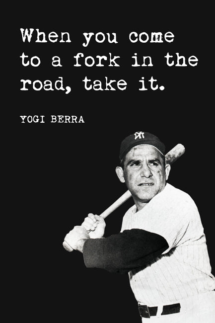 Yogi Berra - When You Come To A Fork In The Road Take It, baseball poster print