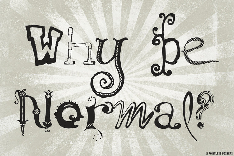 Why Be Normal Poster
