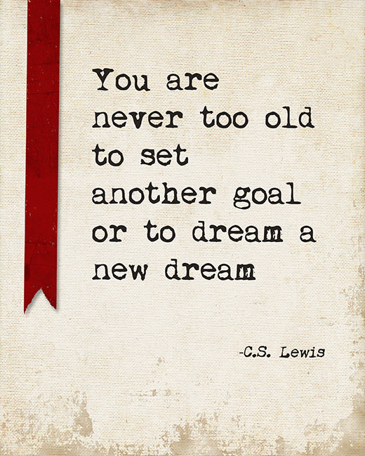 You Are Never Too Old (C.S. Lewis Quote), motivational art print