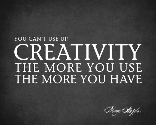 You Can't Use Up Creativity (Maya Angelou Quote), premium art print