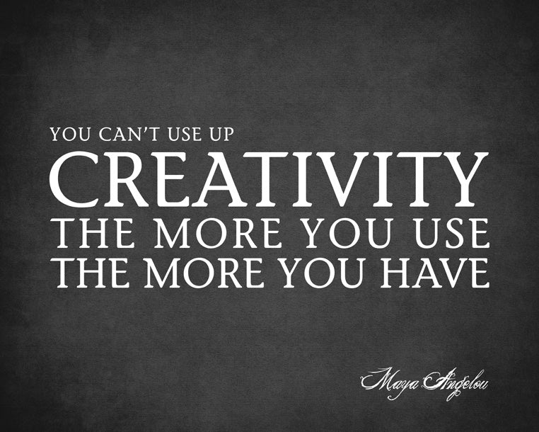 You Can't Use Up Creativity (Maya Angelou Quote), premium art print