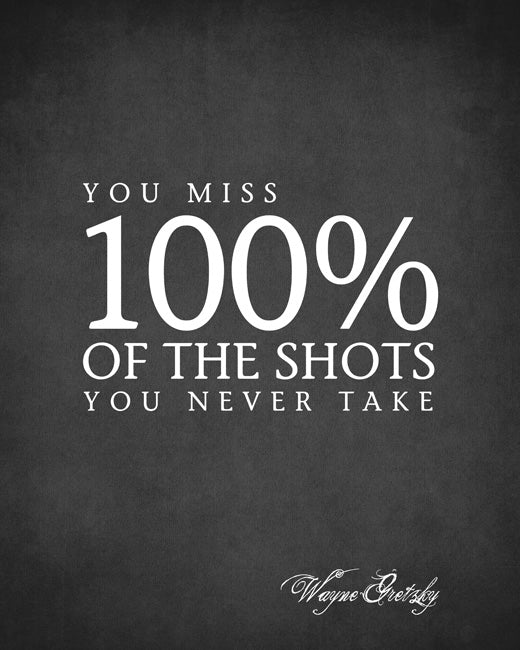 You Miss 100% Of The Shots You Never Take (Wayne Gretzky Quote), premium art print